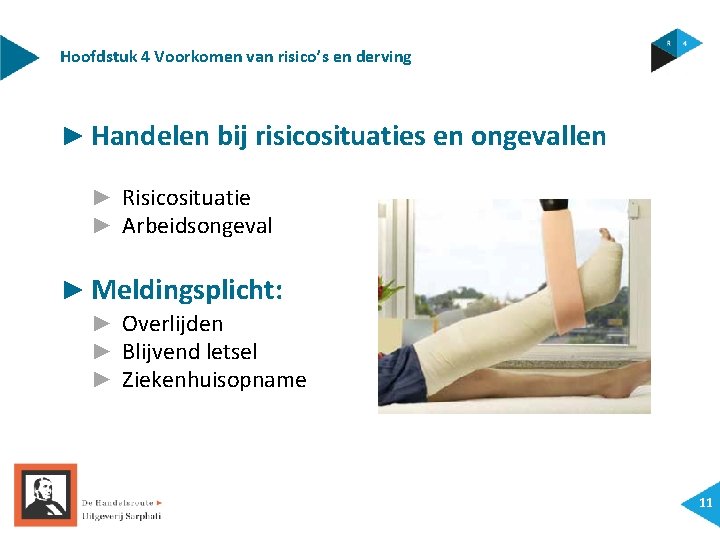 Hoofdstuk 4 Voorkomen van risico’s en derving ► Handelen bij risicosituaties en ongevallen ►