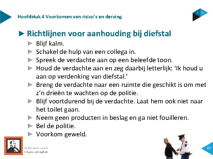 Hoofdstuk 4 Voorkomen van risico’s en derving ► Richtlijnen voor aanhouding bij diefstal ►