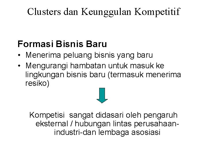 Clusters dan Keunggulan Kompetitif Formasi Bisnis Baru • Menerima peluang bisnis yang baru •