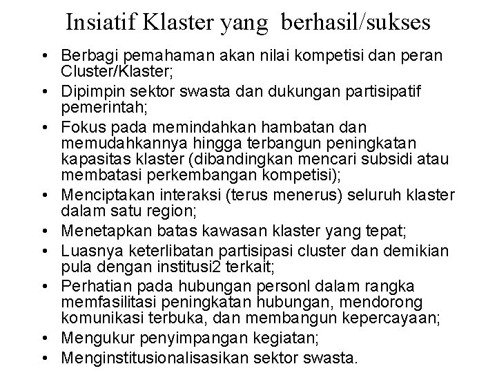 Insiatif Klaster yang berhasil/sukses • Berbagi pemahaman akan nilai kompetisi dan peran Cluster/Klaster; •