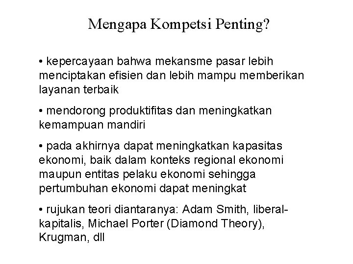 Mengapa Kompetsi Penting? • kepercayaan bahwa mekansme pasar lebih menciptakan efisien dan lebih mampu