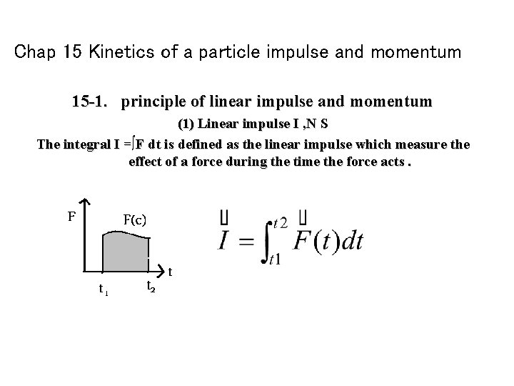 Chap 15 Kinetics of a particle impulse and momentum 15 -1. principle of linear