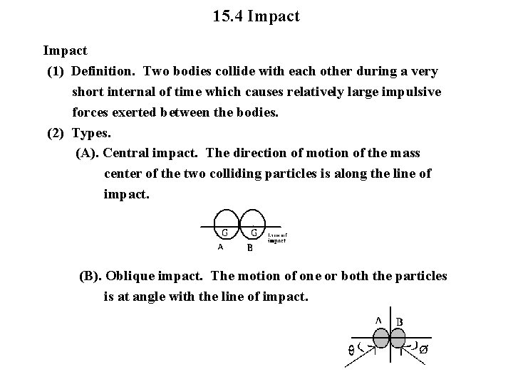 15. 4 Impact (1) Definition. Two bodies collide with each other during a very