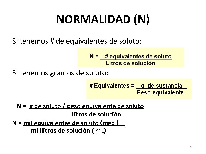 NORMALIDAD (N) Si tenemos # de equivalentes de soluto: Si tenemos gramos de soluto: