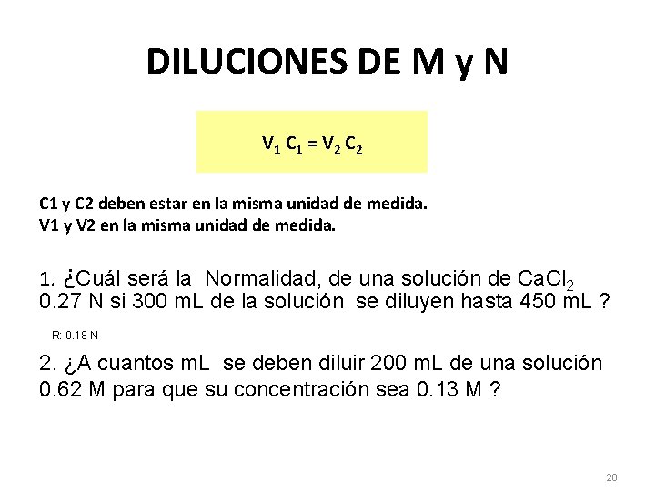 DILUCIONES DE M y N V 1 C 1 = V 2 C 1