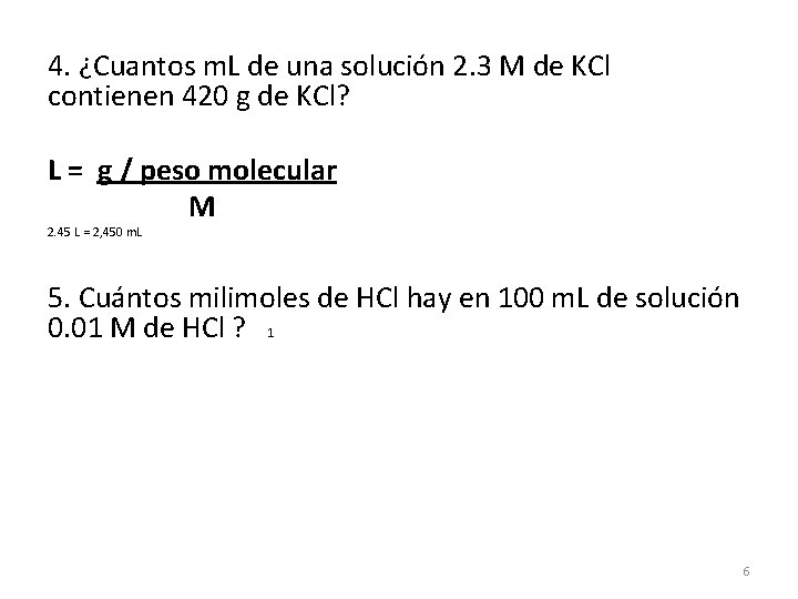 4. ¿Cuantos m. L de una solución 2. 3 M de KCl contienen 420 4. ¿Cuantos m. L de una solución 2. 3 M de KCl contienen 420
