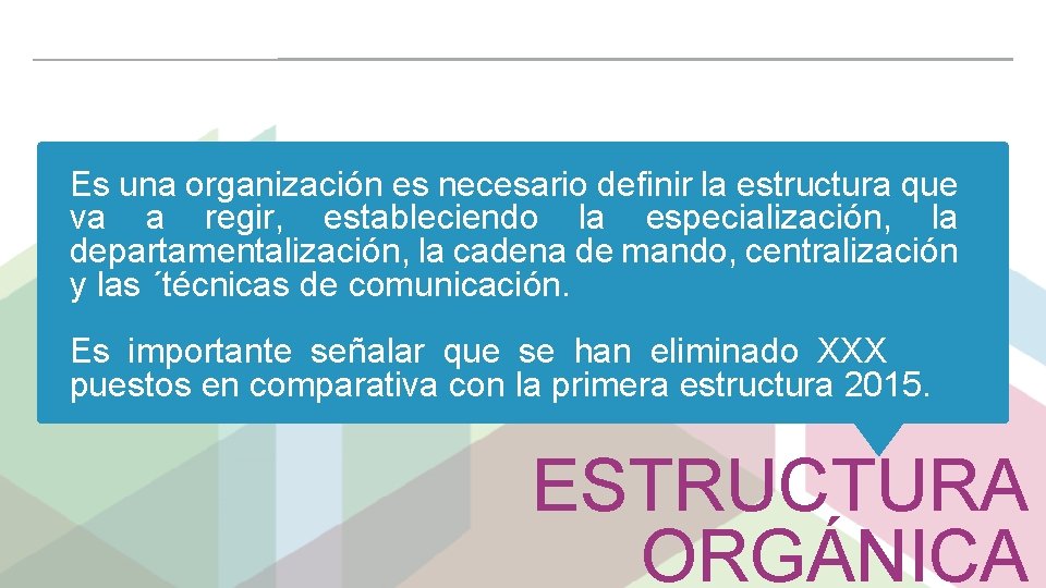 Es una organización es necesario definir la estructura que va a regir, estableciendo la