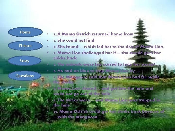 Home Picture Story Questions • • • 1. A Mama Ostrich returned home from.