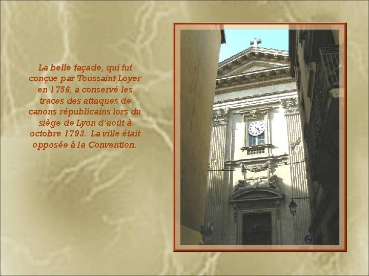 La belle façade, qui fut conçue par Toussaint Loyer en 1756, a conservé les