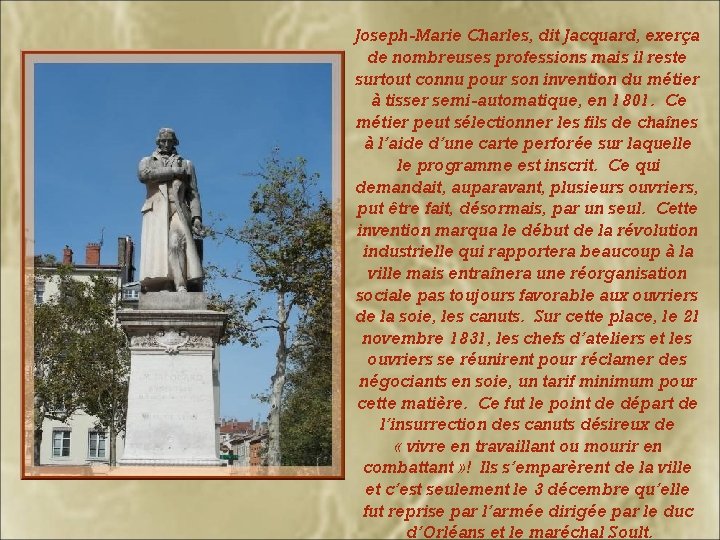 Joseph-Marie Charles, dit Jacquard, exerça de nombreuses professions mais il reste surtout connu pour