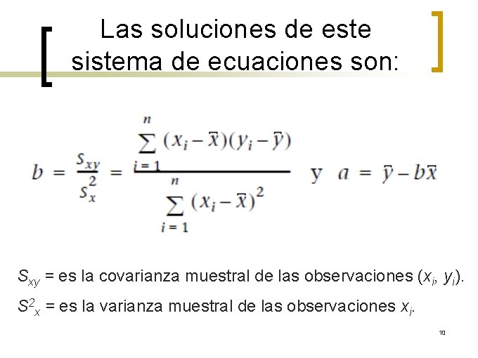 Las soluciones de este sistema de ecuaciones son: Sxy = es la covarianza muestral