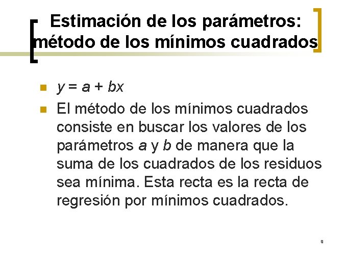 Estimación de los parámetros: método de los mínimos cuadrados n n y = a