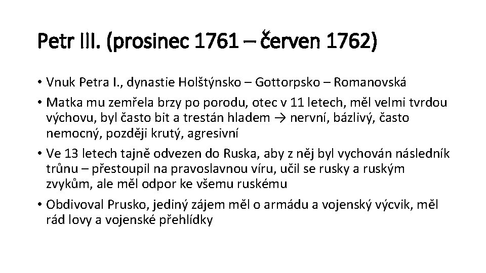 Petr III. (prosinec 1761 – červen 1762) • Vnuk Petra I. , dynastie Holštýnsko