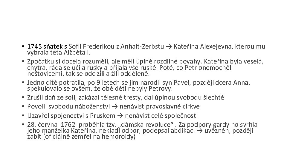  • 1745 sňatek s Sofií Frederikou z Anhalt-Zerbstu → Kateřina Alexejevna, kterou mu