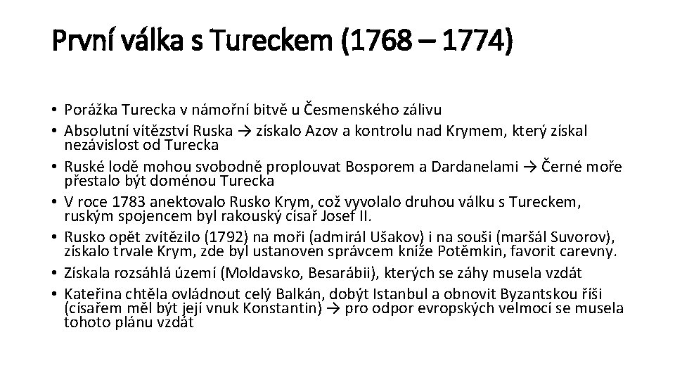 První válka s Tureckem (1768 – 1774) • Porážka Turecka v námořní bitvě u