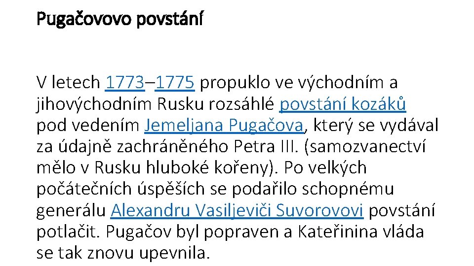 Pugačovovo povstání V letech 1773– 1775 propuklo ve východním a jihovýchodním Rusku rozsáhlé povstání