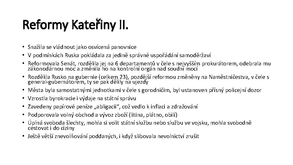 Reformy Kateřiny II. • Snažila se vládnout jako osvícená panovnice • V podmínkách Ruska