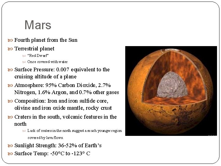 Mars Fourth planet from the Sun Terrestrial planet “Red Dwarf” Once covered with water