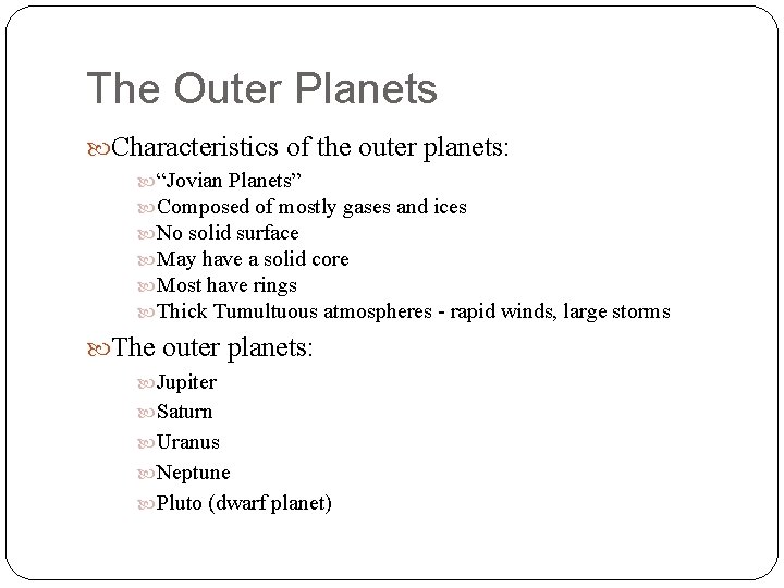 The Outer Planets Characteristics of the outer planets: “Jovian Planets” Composed of mostly gases