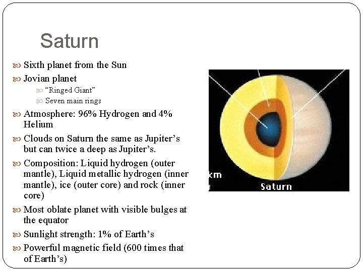 Saturn Sixth planet from the Sun Jovian planet “Ringed Giant” Seven main rings Atmosphere: