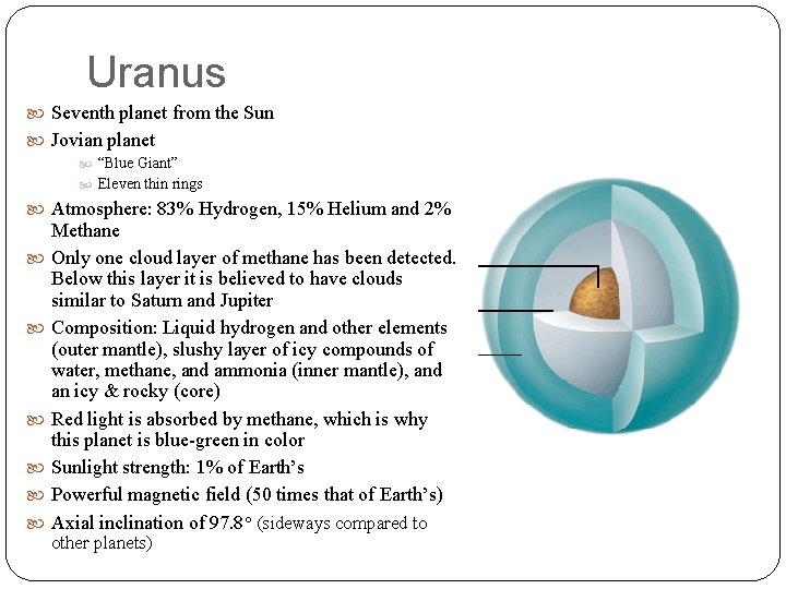 Uranus Seventh planet from the Sun Jovian planet “Blue Giant” Eleven thin rings Atmosphere: