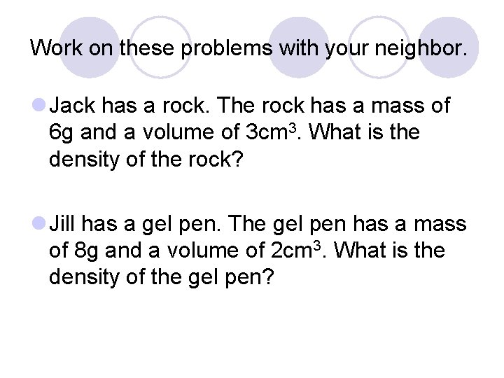 Work on these problems with your neighbor. l Jack has a rock. The rock