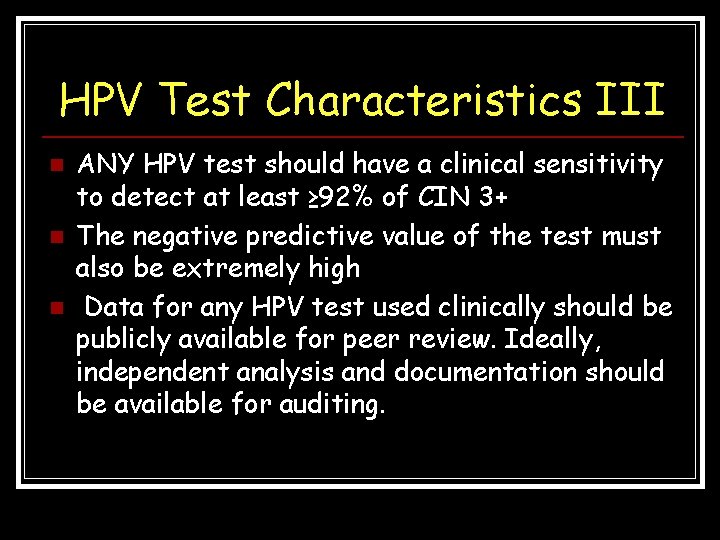 HPV Test Characteristics III n n n ANY HPV test should have a clinical HPV Test Characteristics III n n n ANY HPV test should have a clinical