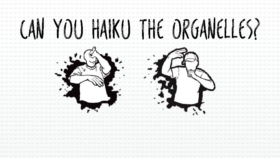 Can You Haiku the Organelles? 