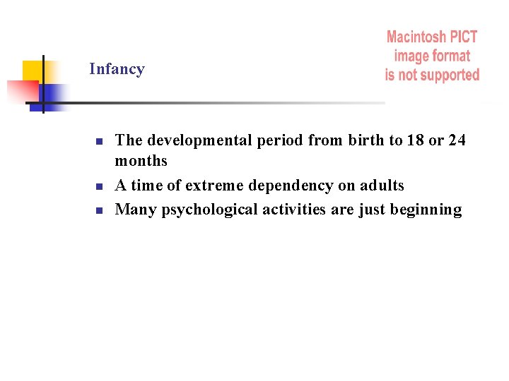 Infancy n n n The developmental period from birth to 18 or 24 months