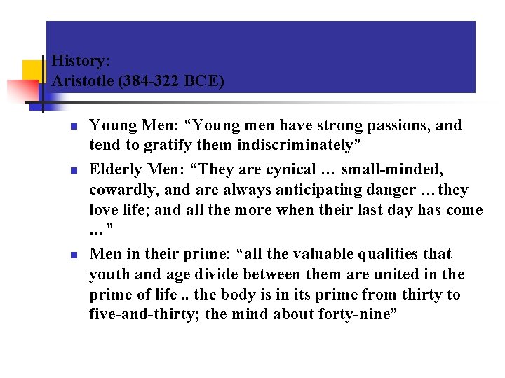 History: Aristotle (384 -322 BCE) n n n Young Men: “Young men have strong