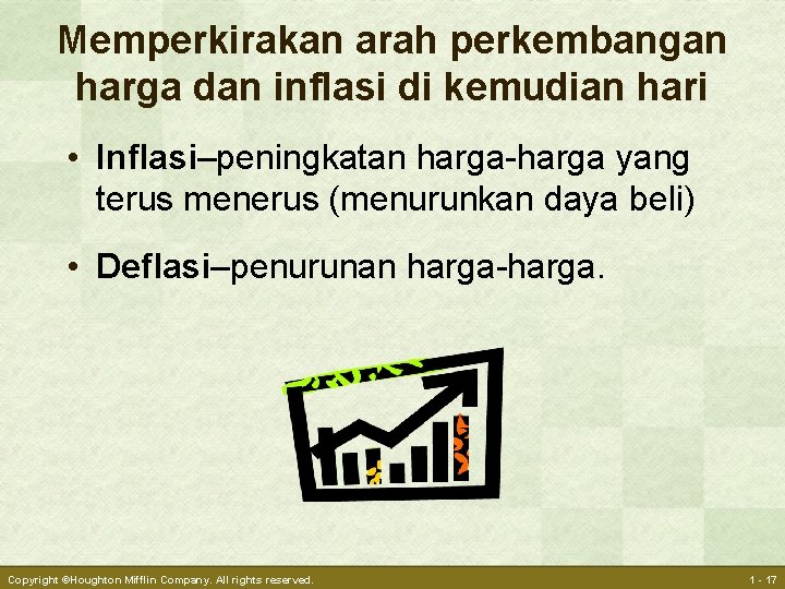 Memperkirakan arah perkembangan harga dan inflasi di kemudian hari • Inflasi–peningkatan harga-harga yang terus