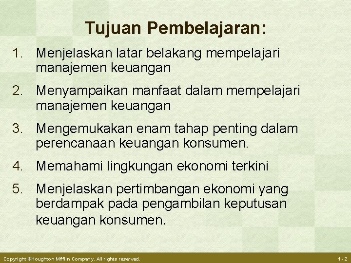 Tujuan Pembelajaran: 1. Menjelaskan latar belakang mempelajari manajemen keuangan 2. Menyampaikan manfaat dalam mempelajari