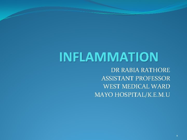 INFLAMMATION DR RABIA RATHORE ASSISTANT PROFESSOR WEST MEDICAL WARD MAYO HOSPITAL/K. E. M. U