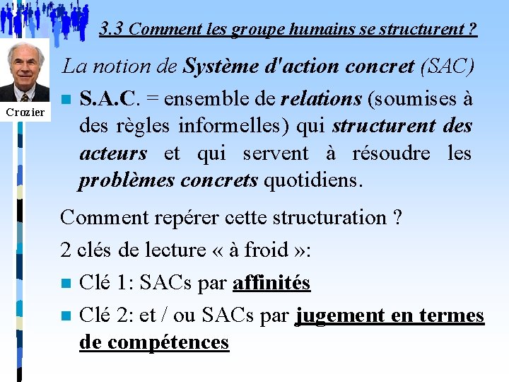 3. 3 Comment les groupe humains se structurent ? Crozier La notion de Système