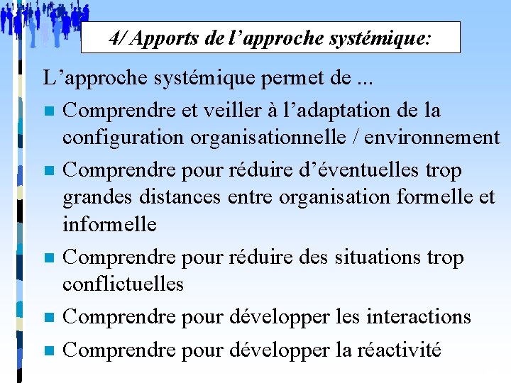 4/ Apports de l’approche systémique: L’approche systémique permet de. . . n Comprendre et