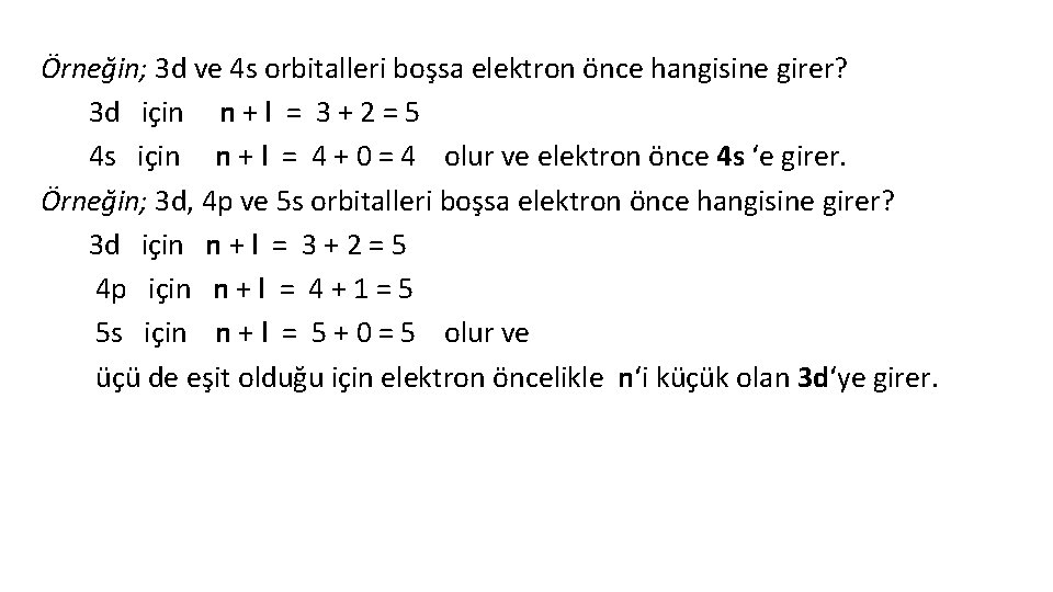 Örneğin; 3 d ve 4 s orbitalleri boşsa elektron önce hangisine girer? 3 d