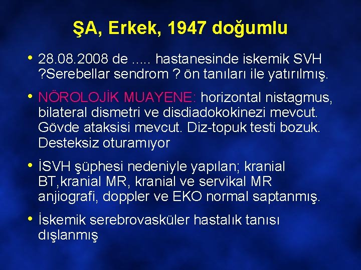 ŞA, Erkek, 1947 doğumlu • 28. 08. 2008 de. . . hastanesinde iskemik SVH