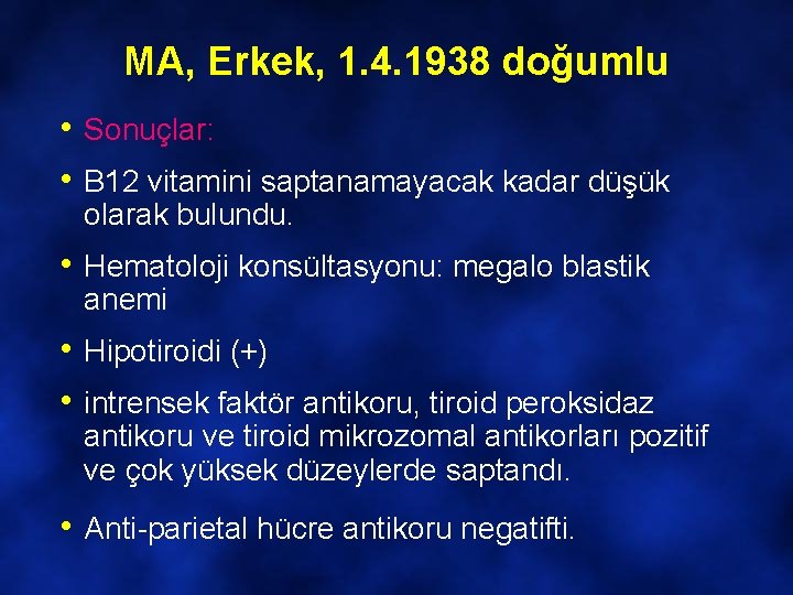 MA, Erkek, 1. 4. 1938 doğumlu • Sonuçlar: • B 12 vitamini saptanamayacak kadar