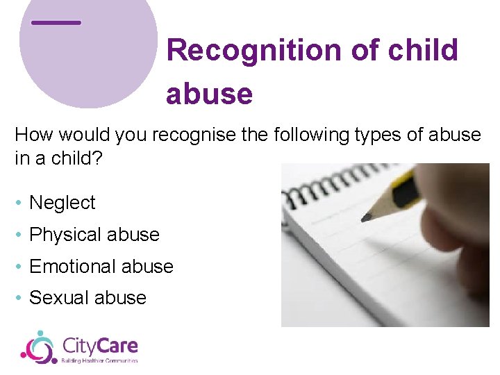 Recognition of child abuse How would you recognise the following types of abuse in