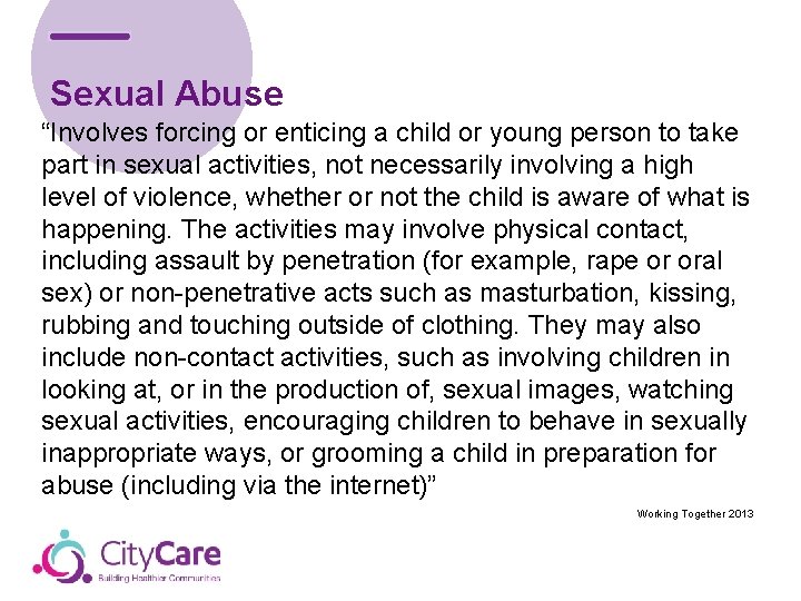 Sexual Abuse “Involves forcing or enticing a child or young person to take part