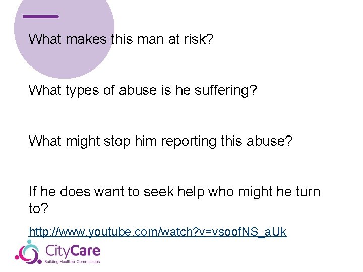 What makes this man at risk? What types of abuse is he suffering? What