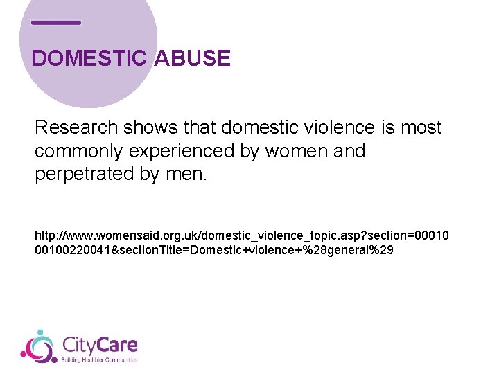 DOMESTIC ABUSE Research shows that domestic violence is most commonly experienced by women and