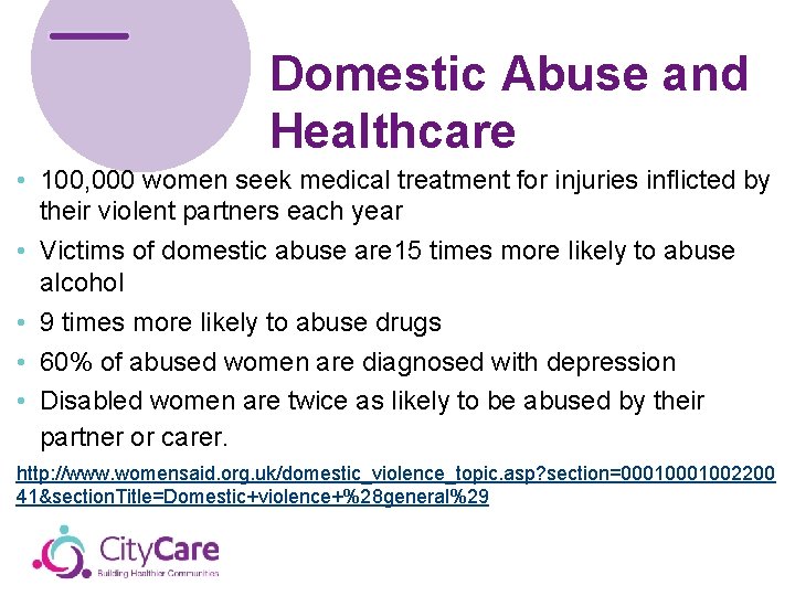 Domestic Abuse and Healthcare • 100, 000 women seek medical treatment for injuries inflicted