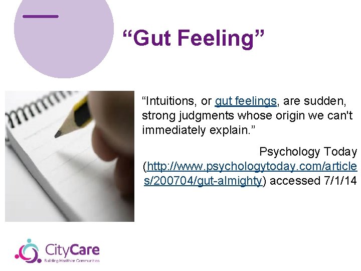 “Gut Feeling” “Intuitions, or gut feelings, are sudden, strong judgments whose origin we can't