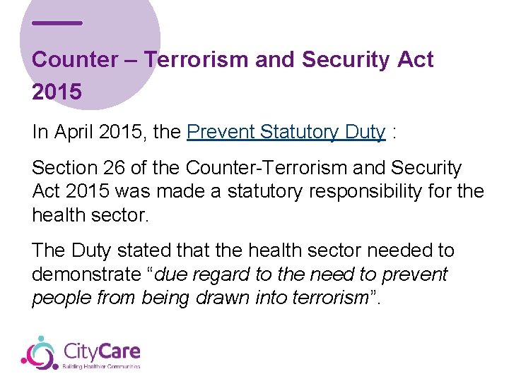 Counter – Terrorism and Security Act 2015 In April 2015, the Prevent Statutory Duty