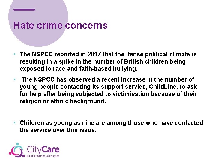 Hate crime concerns • The NSPCC reported in 2017 that the tense political climate