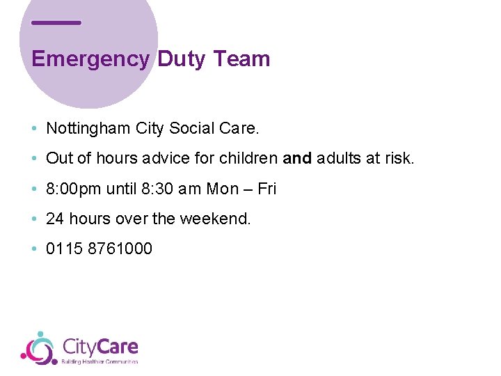 Emergency Duty Team • Nottingham City Social Care. • Out of hours advice for