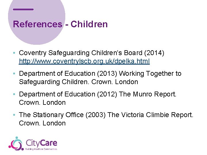 References - Children • Coventry Safeguarding Children’s Board (2014) http: //www. coventrylscb. org. uk/dpelka.