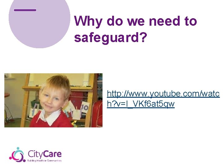 Why do we need to safeguard? http: //www. youtube. com/watc h? v=l_VKf 6 at