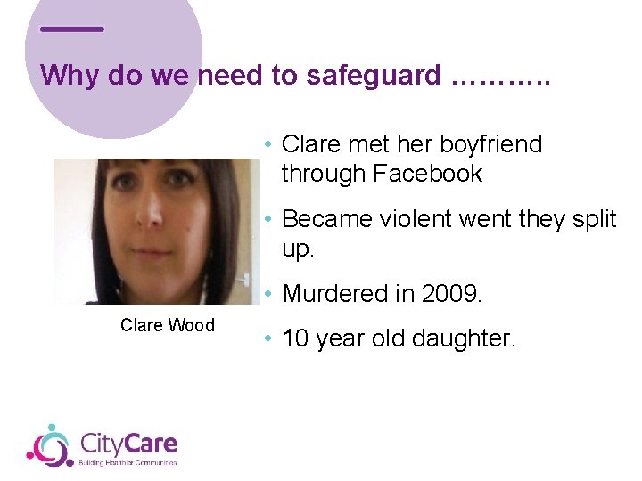 Why do we need to safeguard ………. . • Clare met her boyfriend through